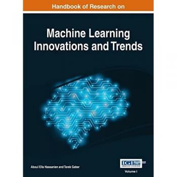 Handbook of Research on Machine Learning Innovations and Trends, VOL 1