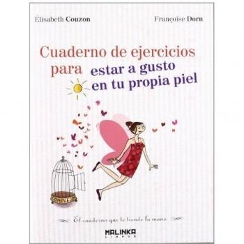Cuaderno de ejercicios para estar a gusto en tu propia piel