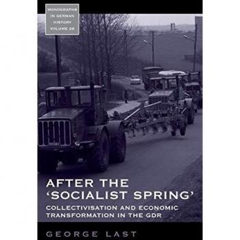 After the 'Socialist Spring': Collectivisation and Economic Transformation in the Gdr