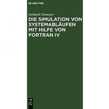 Die Simulation von Systemabläufen mit Hilfe von FORTRAN IV: GPSS auf FORTRANBasis