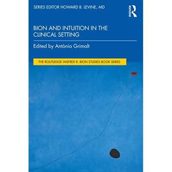 Bion and Intuition in the Clinical Setting (Routledge Wilfred R. Bion Studies Book)
