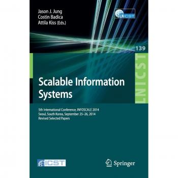 Scalable Information Systems: 5th International Conference, INFOSCALE 2014, Seoul, South Korea, September 25-26, 2014, Revised Selected Papers ... and Telecommunications Engineering)