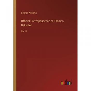 Official Correspondence of Thomas Bekynton: Vol. II