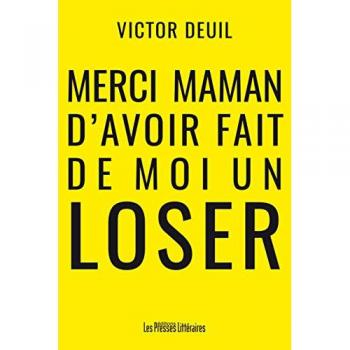 Merci maman d'avoir fait de moi un loser