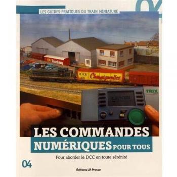 Les Commandes Numériques pour Tous : pour Aborder le Dcc en Toute Serenite