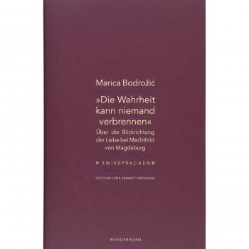 Die Wahrheit kann niemand verbrennen: Über die Blickrichtung der Liebe bei Mechthild von Magdeburg