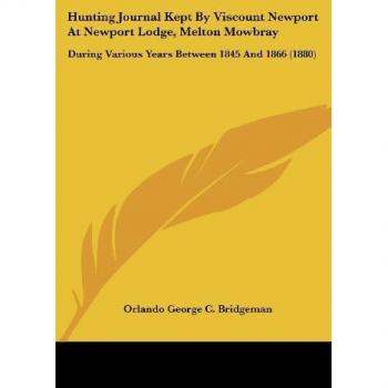 Hunting Journal Kept by Viscount Newport at Newport Lodge, Melton Mowbray