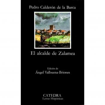 El Alcalde De Zalamea: El Alcalde De Zalamea (Letras Hispanicas)