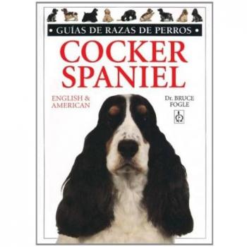 COCKER SPANIEL. GUIAS RAZAS DE PERROS (GUIAS DEL NATURALISTA-ANIMALES DOMESTICO