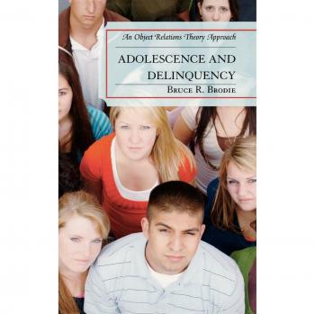 Adolescence and Delinquency : An Object-Relations Theory Approach