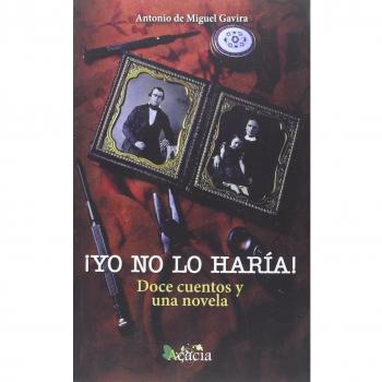 ¡Yo no lo haría! Doce cuentos y una novela