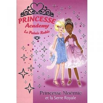 Vivian French Princesse Academy, Tome 22 : Princesse Noémie Et La Serre Royale