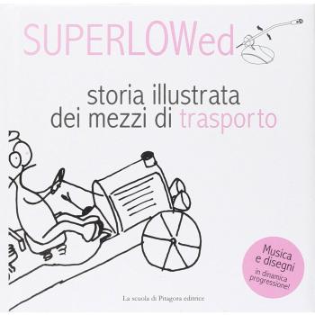 Storia illustrata dei mezzi di trasporto. Il canzoniere biondo. Ediz. illustrata. Con CD Audio