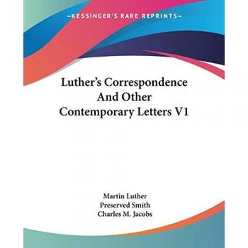 Luther's Correspondence And Other Contemporary Letters V1