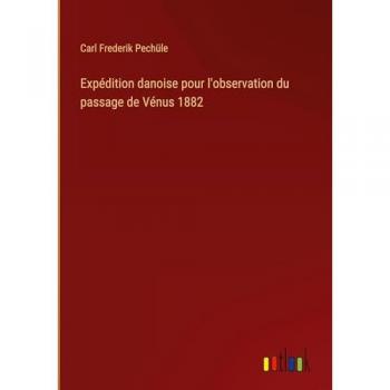 Pechüle, Carl Frederik: Expédition danoise pour l'observation du passage de Vénus 1882