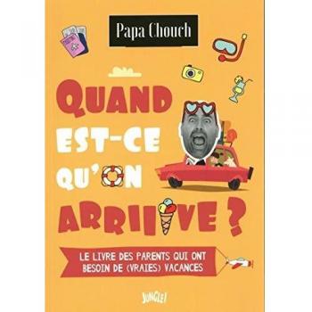Quand est-ce qu'on arrive ?