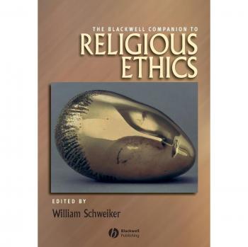 The Blackwell Companion to Religious Ethics, Blackwell Companions to Religion