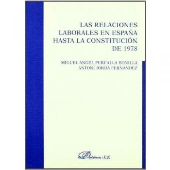 Las relaciones laborales en España hasta la Constitucion de 1978