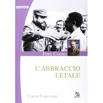 Fidel Castro. L'abbraccio letale