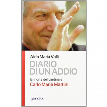 Diario di un addio. La morte del cardinale Carlo Maria Martini
