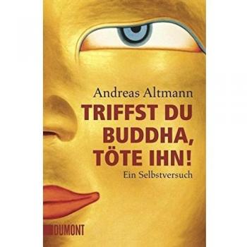 Triffst du Buddha, töte ihn! Ein Selbstversuch