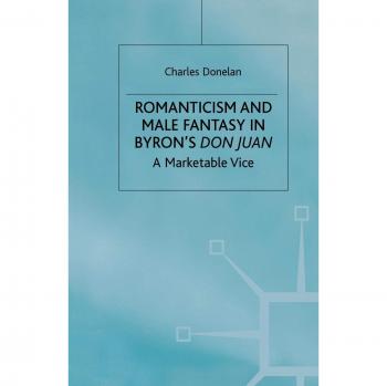 Donelan, C.: Romanticism and Male Fantasy in Byron¿s Don Juan