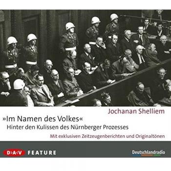 Â»Im Namen des VolkesÂ« â Hinter den Kulissen des NÃ¼rnberger Prozesses: Feature mit exklusiven Zeitzeugenberichten und OriginaltÃ¶nen