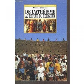 De L'Atheisme Au Retour Du Religieux. Dieu, Toujours Lui ?
