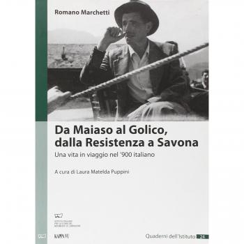 Da Maiaso al Golico, dalla resistenza a Savona. Una vita in viaggio nel '900 italiano