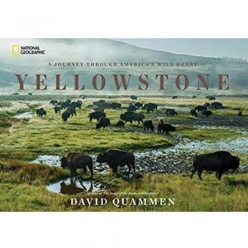 Yellowstone: A Journey Through Ameri..., Quammen, David