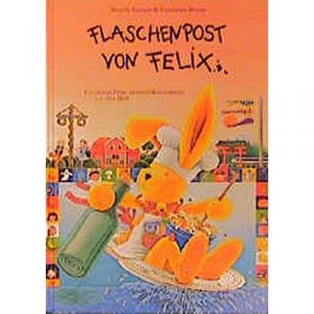 Flaschenpost von Felix: Ein kleiner Hase sammelt Kochrezepte aus aller Welt. Ab 6 Jahren