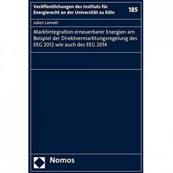 Marktintegration erneuerbarer Energien am Beispiel der Direktvermarktungsregelung des EEG 2012 wie auch des EEG 2014