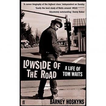 Lowside of the Road: A Life of Tom Waits, Hoskyns, Barney, Used; Good Book