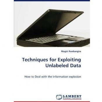 Techniques for Exploiting Unlabeled Data: How to Deal with the information explosion