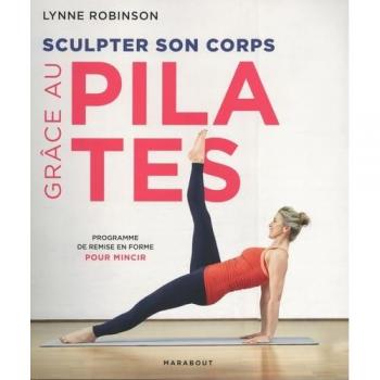 Sculpter son corps grâce aux pilates: Programme de remise en forme pour mincir