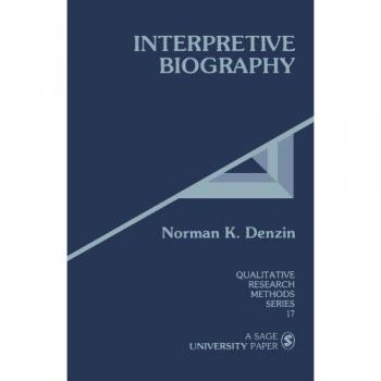 Interpretive Biography, Qualitative Research Methods, Vol 17