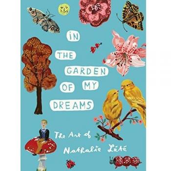 In the Garden of My Dreams: The Art of Nathalie Lete: The Art of Nathalie Lété