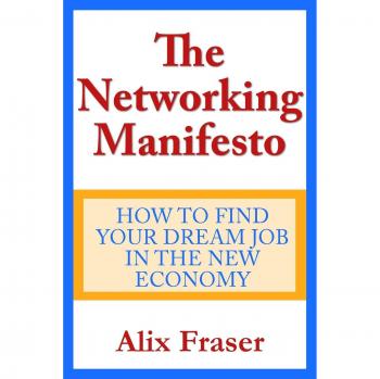The Networking Manifesto: How to Find Your Dream Job in the New