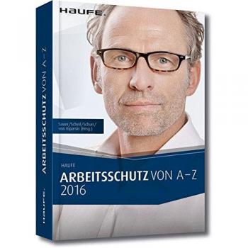 Arbeitsschutz von A-Z 2017: Fachwissen im praktischen Taschenformat