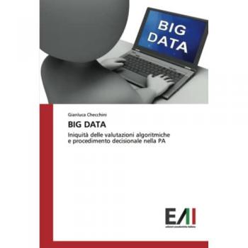 BIG DATA: Iniquità delle valutazioni algoritmichee procedimento decisionale nella PA