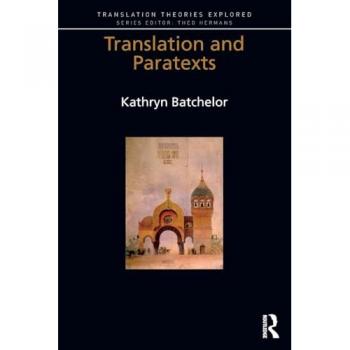 Translation and Paratexts (Translation Theories Explored)