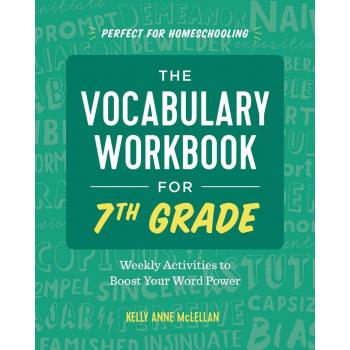 The Vocabulary Workbook for 7th Grade Weekly Activities to Boost Your Word Power by Kelly Anne McLellan