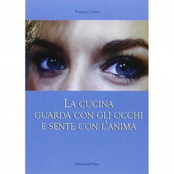 La cucina guarda con gli occhi e sente con l'anima