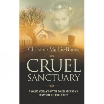 Cruel Sanctuary: A young woman's battle to escape from a fanatical religious sect