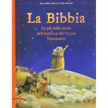 La Bibbia. Le più belle storie dell'Antico e del Nuovo Testamento
