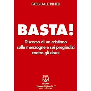 Basta! Discorso di un cristiano sulle menzogne e sui pregiudizi contro gli ebrei