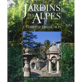 Jardins des Alpes-I giardini delle Alpi. Ediz. bilingue
