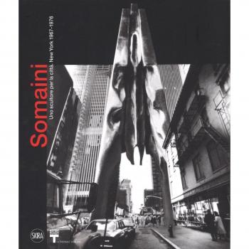 Francesco Somaini. Uno scultore per la città. New York 1967-1976. Ediz. illustrata