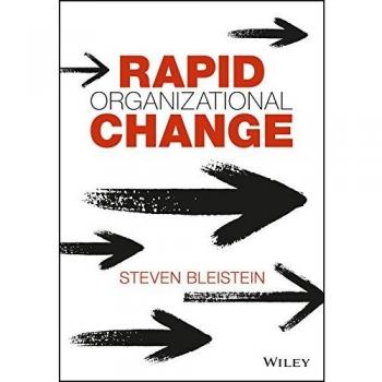 Rapid Organizational Change by Steven Bleistein