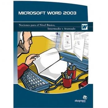 Microsoft Word 2003 (OBRA COMPLETA): Nociones para el nivel básico, intermedio 